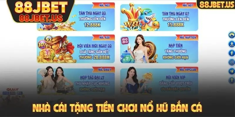 Khuyến mãi 88JBET 2 Nhà cái tặng tiền chơi nổ hũ bắn cá