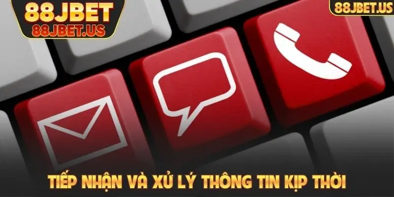 Liên hệ 88JBET 4 Tiếp nhận và xử lý thông tin kịp thời